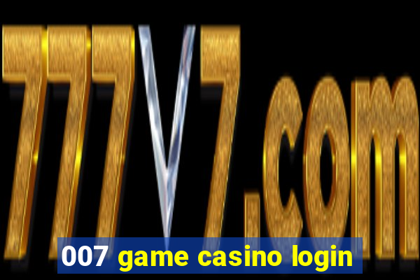 007 game casino login